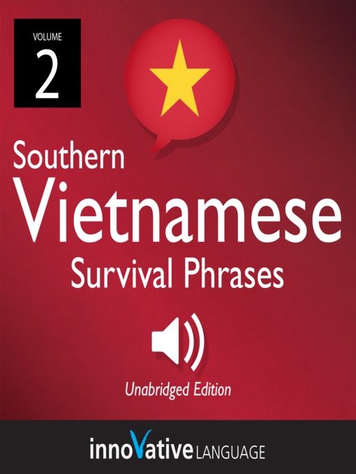 Title details for Learn Vietnamese: Southern Vietnamese Survival Phrases, Volume 2 by Innovative Language Learning - Available